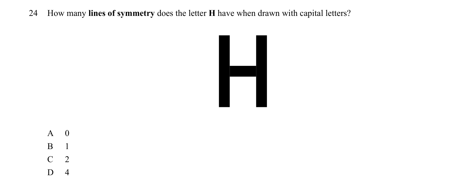 Practice question 24, built on a figure: How many lines of symmetry does the letter H have when drawn with capital letters?