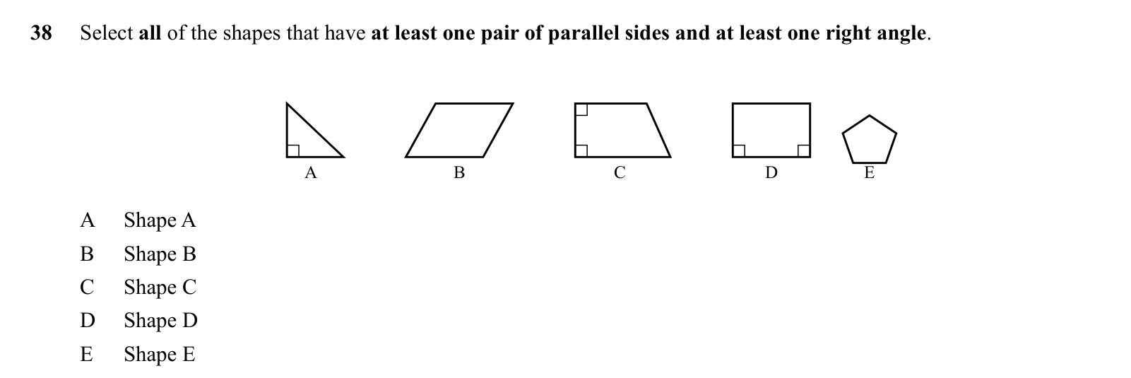 Practice question 38, built on a figure: Select all of the shapes that have at least one pair of parallel sides and at least one right angle.